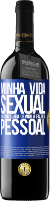 39,95 € Envio grátis | Vinho tinto Edição RED MBE Reserva Minha vida sexual foi cancelada devido à falta de pessoal Etiqueta Azul. Etiqueta personalizável Reserva 12 Meses Colheita 2015 Tempranillo