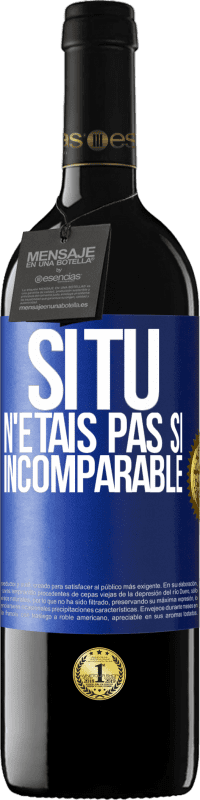 39,95 € Envoi gratuit | Vin rouge Édition RED MBE Réserve Si tu n'étais pas si ... incomparable Étiquette Bleue. Étiquette personnalisable Réserve 12 Mois Récolte 2015 Tempranillo