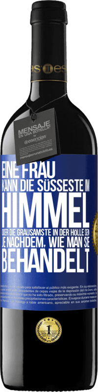 39,95 € Kostenloser Versand | Rotwein RED Ausgabe MBE Reserve Eine Frau kann die süßeste im Himmel oder die grausamste in der Hölle sein, je nachdem, wie man sie behandelt Blaue Markierung. Anpassbares Etikett Reserve 12 Monate Ernte 2015 Tempranillo