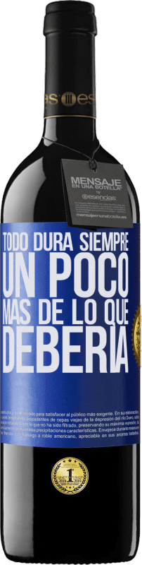 39,95 € Envío gratis | Vino Tinto Edición RED MBE Reserva Todo dura siempre un poco más de lo que debería Etiqueta Azul. Etiqueta personalizable Reserva 12 Meses Cosecha 2015 Tempranillo