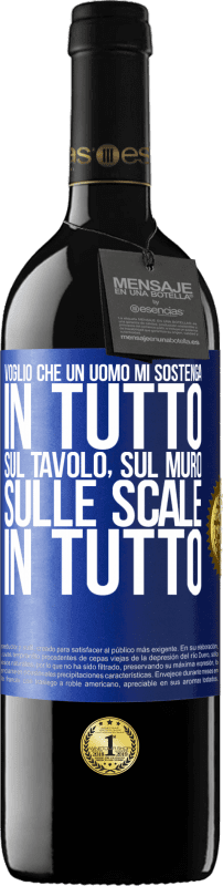 39,95 € Spedizione Gratuita | Vino rosso Edizione RED MBE Riserva Voglio che un uomo mi sostenga in tutto ... Sul tavolo, sul muro, sulle scale ... In tutto Etichetta Blu. Etichetta personalizzabile Riserva 12 Mesi Raccogliere 2015 Tempranillo