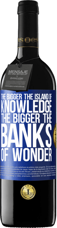 39,95 € Free Shipping | Red Wine RED Edition MBE Reserve The bigger the island of knowledge, the bigger the banks of wonder Blue Label. Customizable label Reserve 12 Months Harvest 2015 Tempranillo