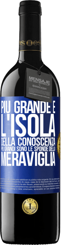 39,95 € Spedizione Gratuita | Vino rosso Edizione RED MBE Riserva Più grande è l'isola della conoscenza, più grandi sono le sponde della meraviglia Etichetta Blu. Etichetta personalizzabile Riserva 12 Mesi Raccogliere 2015 Tempranillo