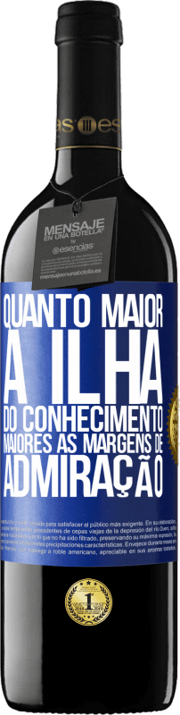 39,95 € Envio grátis | Vinho tinto Edição RED MBE Reserva Quanto maior a ilha do conhecimento, maiores as margens de admiração Etiqueta Azul. Etiqueta personalizável Reserva 12 Meses Colheita 2015 Tempranillo