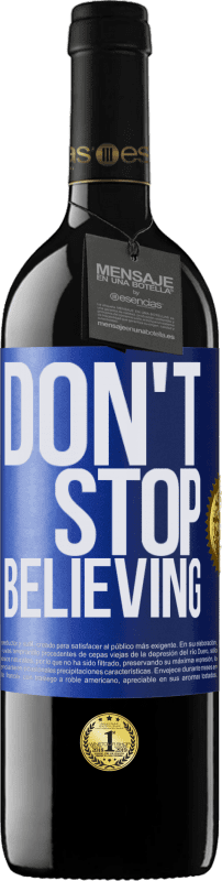 39,95 € Kostenloser Versand | Rotwein RED Ausgabe MBE Reserve Don't stop believing Blaue Markierung. Anpassbares Etikett Reserve 12 Monate Ernte 2015 Tempranillo