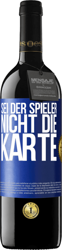 39,95 € Kostenloser Versand | Rotwein RED Ausgabe MBE Reserve Sei der Spieler, nicht die Karte Blaue Markierung. Anpassbares Etikett Reserve 12 Monate Ernte 2015 Tempranillo