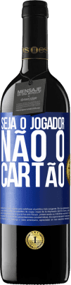 39,95 € Envio grátis | Vinho tinto Edição RED MBE Reserva Seja o jogador, não o cartão Etiqueta Azul. Etiqueta personalizável Reserva 12 Meses Colheita 2015 Tempranillo