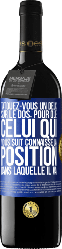 39,95 € Envoi gratuit | Vin rouge Édition RED MBE Réserve Tatouez-vous un deux sur le dos, pour que celui qui vous suit connaisse la position dans laquelle il va Étiquette Bleue. Étiquette personnalisable Réserve 12 Mois Récolte 2015 Tempranillo