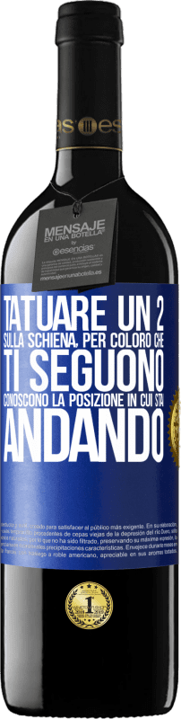 39,95 € Spedizione Gratuita | Vino rosso Edizione RED MBE Riserva Tatuare un 2 sulla schiena, in modo che chi ti segue conosca la posizione in cui sta andando Etichetta Blu. Etichetta personalizzabile Riserva 12 Mesi Raccogliere 2015 Tempranillo