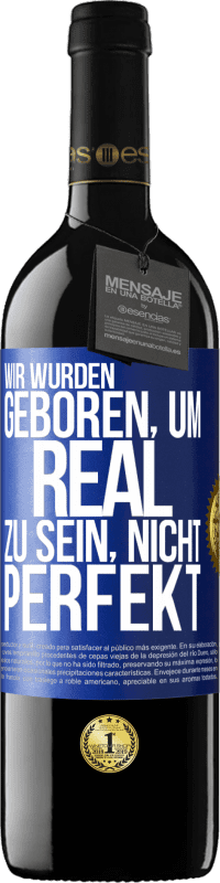 39,95 € Kostenloser Versand | Rotwein RED Ausgabe MBE Reserve Wir wurden geboren, um real zu sein, nicht perfekt Blaue Markierung. Anpassbares Etikett Reserve 12 Monate Ernte 2015 Tempranillo