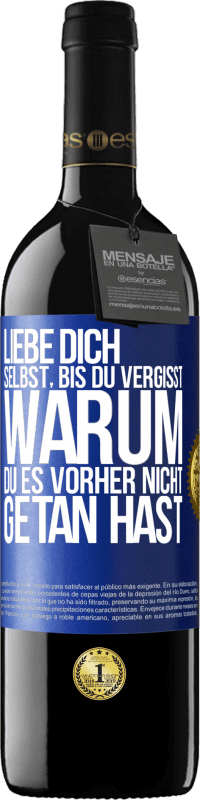 39,95 € Kostenloser Versand | Rotwein RED Ausgabe MBE Reserve Liebe dich selbst, bis du vergisst, warum du es vorher nicht getan hast Blaue Markierung. Anpassbares Etikett Reserve 12 Monate Ernte 2016 Tempranillo
