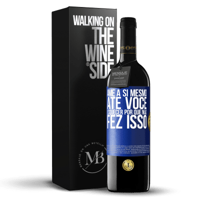 «Ame a si mesmo, até você esquecer por que não fez isso» Edição RED MBE Reserva