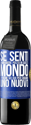 39,95 € Spedizione Gratuita | Vino rosso Edizione RED MBE Riserva Se senti di non avere posto in questo mondo, è perché sei qui per crearne uno nuovo Etichetta Blu. Etichetta personalizzabile Riserva 12 Mesi Raccogliere 2015 Tempranillo