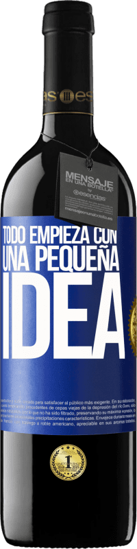 39,95 € Envío gratis | Vino Tinto Edición RED MBE Reserva Todo empieza con una pequeña idea Etiqueta Azul. Etiqueta personalizable Reserva 12 Meses Cosecha 2015 Tempranillo