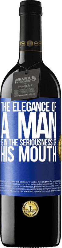 39,95 € Free Shipping | Red Wine RED Edition MBE Reserve The elegance of a man is in the seriousness of his mouth Blue Label. Customizable label Reserve 12 Months Harvest 2015 Tempranillo