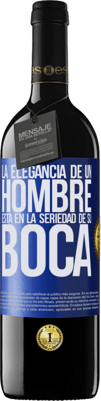 39,95 € Envío gratis | Vino Tinto Edición RED MBE Reserva La elegancia de un hombre está en la seriedad de su boca Etiqueta Azul. Etiqueta personalizable Reserva 12 Meses Cosecha 2015 Tempranillo