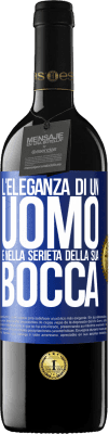 39,95 € Spedizione Gratuita | Vino rosso Edizione RED MBE Riserva L'eleganza di un uomo è nella serietà della sua bocca Etichetta Blu. Etichetta personalizzabile Riserva 12 Mesi Raccogliere 2014 Tempranillo