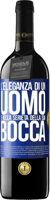 39,95 € Spedizione Gratuita | Vino rosso Edizione RED MBE Riserva L'eleganza di un uomo è nella serietà della sua bocca Etichetta Blu. Etichetta personalizzabile Riserva 12 Mesi Raccogliere 2015 Tempranillo