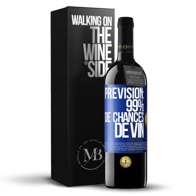«Prévision: 99% de chances de vin» Édition RED MBE Réserve