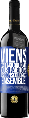 39,95 € Envoi gratuit | Vin rouge Édition RED MBE Réserve Viens, c'est moi qui invite, nous paierons les conséquences ensemble Étiquette Bleue. Étiquette personnalisable Réserve 12 Mois Récolte 2015 Tempranillo