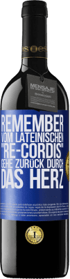 39,95 € Kostenloser Versand | Rotwein RED Ausgabe MBE Reserve REMEMBER, vom lateinischen re-cordis, gehe zurück durch das Herz Blaue Markierung. Anpassbares Etikett Reserve 12 Monate Ernte 2015 Tempranillo