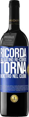 39,95 € Spedizione Gratuita | Vino rosso Edizione RED MBE Riserva RICORDA, dal latino re-cordis, torna indietro nel cuore Etichetta Blu. Etichetta personalizzabile Riserva 12 Mesi Raccogliere 2015 Tempranillo