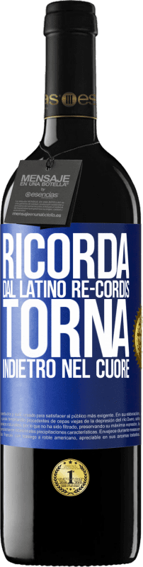 39,95 € Spedizione Gratuita | Vino rosso Edizione RED MBE Riserva RICORDA, dal latino re-cordis, torna indietro nel cuore Etichetta Blu. Etichetta personalizzabile Riserva 12 Mesi Raccogliere 2016 Tempranillo
