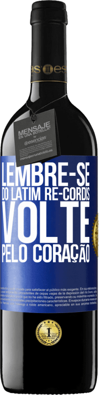 39,95 € Envio grátis | Vinho tinto Edição RED MBE Reserva LEMBRE-SE, do latim re-cordis, volte pelo coração Etiqueta Azul. Etiqueta personalizável Reserva 12 Meses Colheita 2015 Tempranillo