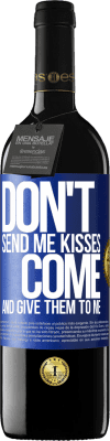 39,95 € Free Shipping | Red Wine RED Edition MBE Reserve Don't send me kisses, you come and give them to me Blue Label. Customizable label Reserve 12 Months Harvest 2015 Tempranillo