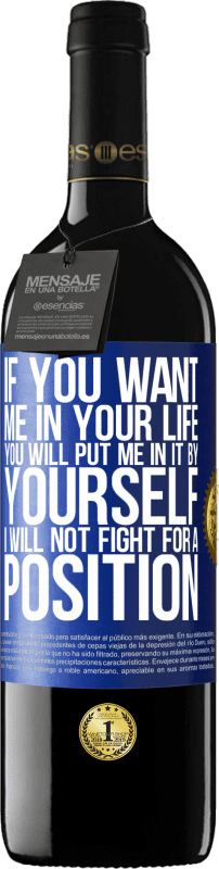 39,95 € Free Shipping | Red Wine RED Edition MBE Reserve If you love me in your life, you will put me in it yourself. I will not fight for a position Blue Label. Customizable label Reserve 12 Months Harvest 2016 Tempranillo
