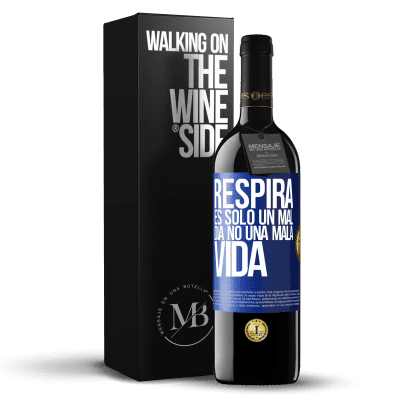 «Respira, es sólo un mal día, no una mala vida» Edición RED MBE Reserva