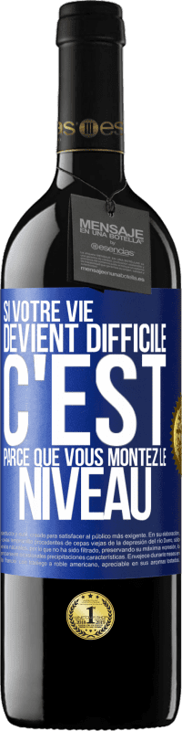 39,95 € Envoi gratuit | Vin rouge Édition RED MBE Réserve Si votre vie devient difficile c'est parce que vous montez le niveau Étiquette Bleue. Étiquette personnalisable Réserve 12 Mois Récolte 2015 Tempranillo