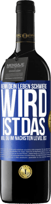 39,95 € Kostenloser Versand | Rotwein RED Ausgabe MBE Reserve Wenn dein Leben schwierig wird, ist das, weil du im nächsten Level bist Blaue Markierung. Anpassbares Etikett Reserve 12 Monate Ernte 2014 Tempranillo