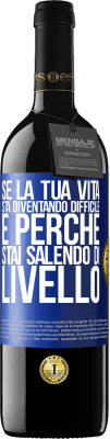 39,95 € Spedizione Gratuita | Vino rosso Edizione RED MBE Riserva Se la tua vita sta diventando difficile, è perché stai salendo di livello Etichetta Blu. Etichetta personalizzabile Riserva 12 Mesi Raccogliere 2016 Tempranillo