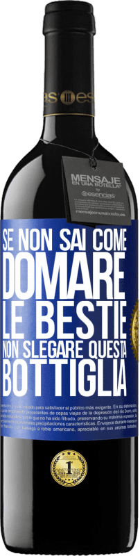 39,95 € Spedizione Gratuita | Vino rosso Edizione RED MBE Riserva Se non sai come domare le bestie non slegare questa bottiglia Etichetta Blu. Etichetta personalizzabile Riserva 12 Mesi Raccogliere 2015 Tempranillo