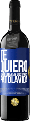 39,95 € 送料無料 | 赤ワイン REDエディション MBE 予約する TE QUIERO, como quieren los patos. PATOLAVIDA 青いタグ. カスタマイズ可能なラベル 予約する 12 月 収穫 2016 Tempranillo