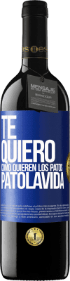 39,95 € Envío gratis | Vino Tinto Edición RED MBE Reserva TE QUIERO, como quieren los patos. PATOLAVIDA Etiqueta Azul. Etiqueta personalizable Reserva 12 Meses Cosecha 2015 Tempranillo