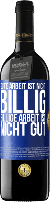 39,95 € Kostenloser Versand | Rotwein RED Ausgabe MBE Reserve Gute Arbeit ist nicht billig. Billige Arbeit ist nicht gut Blaue Markierung. Anpassbares Etikett Reserve 12 Monate Ernte 2016 Tempranillo