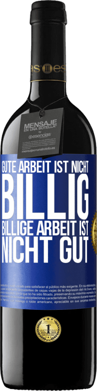 39,95 € Kostenloser Versand | Rotwein RED Ausgabe MBE Reserve Gute Arbeit ist nicht billig. Billige Arbeit ist nicht gut Blaue Markierung. Anpassbares Etikett Reserve 12 Monate Ernte 2015 Tempranillo