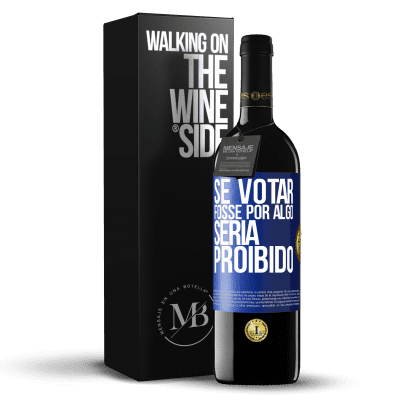 «Se votar fosse por algo, seria proibido» Edição RED MBE Reserva