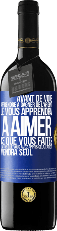 39,95 € Envoi gratuit | Vin rouge Édition RED MBE Réserve Avant de vous apprendre à gagner de l'argent, je vous apprendrai à aimer ce que vous faites. Une fois que vous avez appris cela, Étiquette Bleue. Étiquette personnalisable Réserve 12 Mois Récolte 2015 Tempranillo