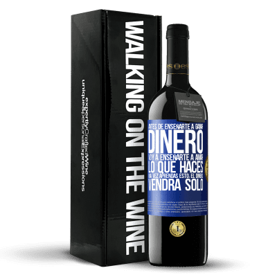 «Antes de enseñarte a ganar dinero, voy a enseñarte a amar lo que haces. Una vez aprendas esto, el dinero vendrá solo» Edición RED MBE Reserva