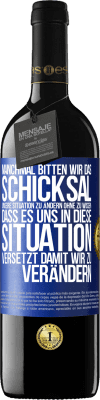 39,95 € Kostenloser Versand | Rotwein RED Ausgabe MBE Reserve Manchmal bitten wir das Schicksal unsere Situation zu ändern ohne zu wissen, dass es uns in diese Situation versetzt, damit wir Blaue Markierung. Anpassbares Etikett Reserve 12 Monate Ernte 2015 Tempranillo