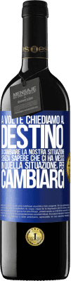 39,95 € Spedizione Gratuita | Vino rosso Edizione RED MBE Riserva A volte chiediamo al destino di cambiare la nostra situazione senza sapere che ci ha messo in quella situazione, per Etichetta Blu. Etichetta personalizzabile Riserva 12 Mesi Raccogliere 2015 Tempranillo