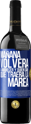 39,95 € Envío gratis | Vino Tinto Edición RED MBE Reserva Mañana volverá a amanecer y quién sabe qué traerá la marea Etiqueta Azul. Etiqueta personalizable Reserva 12 Meses Cosecha 2015 Tempranillo