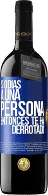 39,95 € Envío gratis | Vino Tinto Edición RED MBE Reserva Si odias a una persona, entonces te ha derrotado Etiqueta Azul. Etiqueta personalizable Reserva 12 Meses Cosecha 2014 Tempranillo