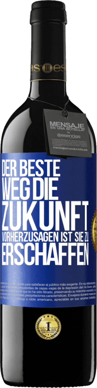 39,95 € Kostenloser Versand | Rotwein RED Ausgabe MBE Reserve Der beste Weg, die Zukunft vorherzusagen ist, sie zu erschaffen Blaue Markierung. Anpassbares Etikett Reserve 12 Monate Ernte 2015 Tempranillo