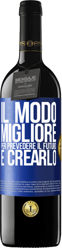 39,95 € Spedizione Gratuita | Vino rosso Edizione RED MBE Riserva Il modo migliore per prevedere il futuro è crearlo Etichetta Blu. Etichetta personalizzabile Riserva 12 Mesi Raccogliere 2015 Tempranillo