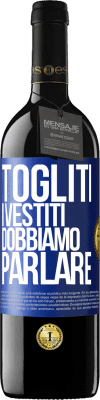 39,95 € Spedizione Gratuita | Vino rosso Edizione RED MBE Riserva Togliti i vestiti, dobbiamo parlare Etichetta Blu. Etichetta personalizzabile Riserva 12 Mesi Raccogliere 2014 Tempranillo