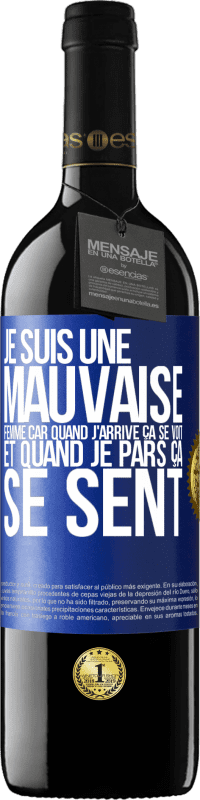 39,95 € Envoi gratuit | Vin rouge Édition RED MBE Réserve Je suis une mauvaise femme car quand j'arrive ça se voit et quand je pars ça se sent Étiquette Bleue. Étiquette personnalisable Réserve 12 Mois Récolte 2015 Tempranillo